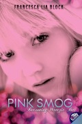 Cover-Bild zum Titel 'Pink Smog' von 'Francesca Lia Block'