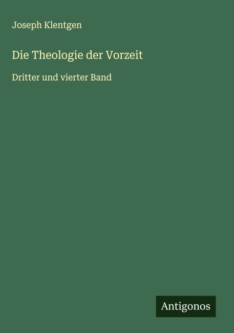 Die Theologie der Vorzeit - Joseph Klentgen