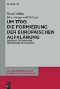 Cover-Bild zum Titel 'Um 1700: Die Formierung der europäischen Aufklärung' von ''