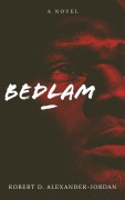 Cover-Bild zum Titel 'Bedlam' von 'Robert D. Alexander-Jordan'