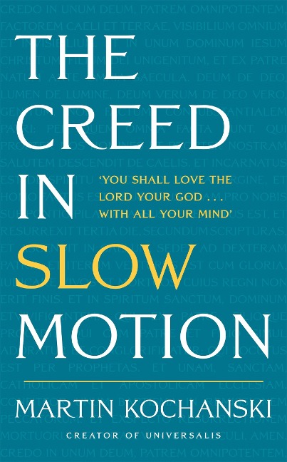 The Creed in Slow Motion - Martin Kochanski