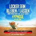 Locker sein / bleiben / lassen, runterkommen & im Jetzt leben - Hypnose / Meditation - Alfred Pöltel