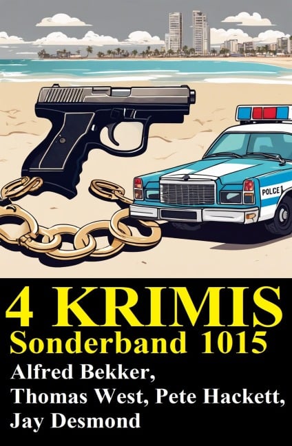 4 Krimis Sonderband 1015 - Alfred Bekker, Thomas West, Pete Hackett, Jay Desmond