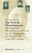 Cover-Bild zum Titel 'Das Weib als Versuchsperson' von 'Katja Sabisch'