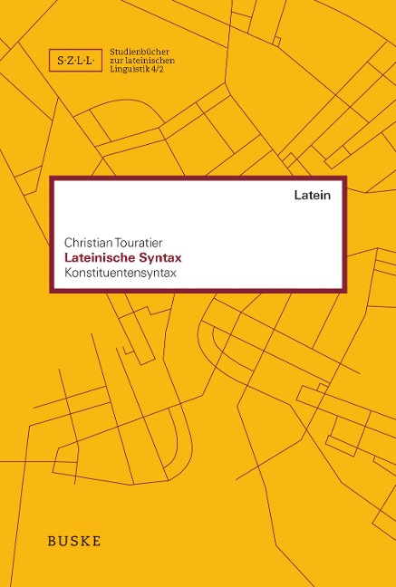 Lateinische Syntax - 2. Band: Konstituentensyntax - Christian Touratier