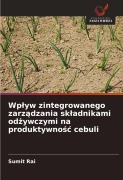 Cover-Bild zum Titel 'Wp¿yw zintegrowanego zarz¿dzania sk¿adnikami od¿ywczymi na produktywno¿¿ cebuli' von 'Sumit Rai'