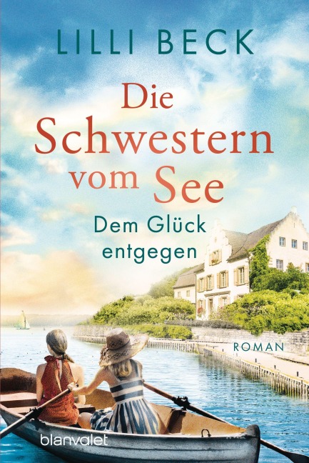 Die Schwestern vom See - Dem Glück entgegen - Lilli Beck