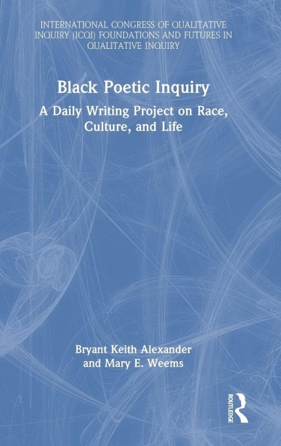 Black Poetic Inquiry - Bryant Keith Alexander, Mary E. Weems