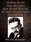 Cover-Bild zum Titel 'Der Begriff der Kunstkritik in der deutschen Romantik' von 'Walter Benjamin'