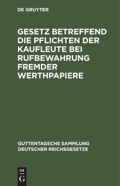Gesetz betreffend die Pflichten der Kaufleute bei Rufbewahrung fremder Werthpapiere - 