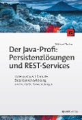 Der Java-Profi: Persistenzlösungen und REST-Services - Michael Inden