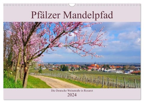 Pfälzer Mandelpfad - Die Deutsche Weinstraße in Rosarot (Wandkalender 2024 DIN A3 quer), CALVENDO Monatskalender - LianeM LianeM