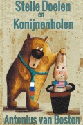 Cover-Bild zum Titel 'Steile Doelen en Konijnenholen' von 'Antonius van Boston'