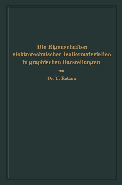 Die Eigenschaften elektrotechnischer Isoliermaterialien in graphischen Darstellungen - U. Retzow