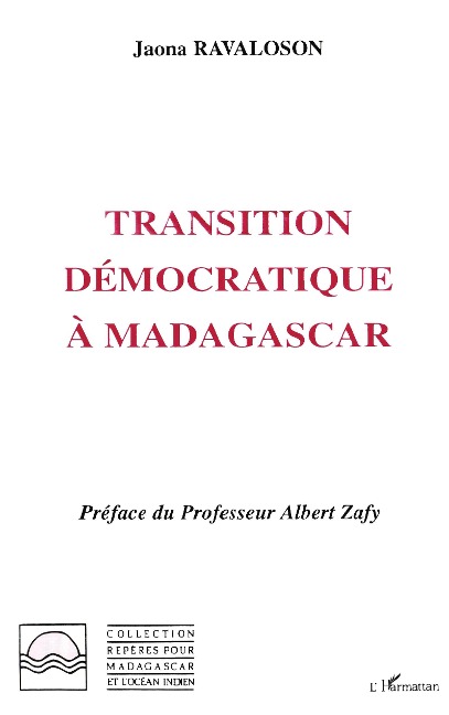 Transition démocratique à Madagascar - Ravaloson J., Preface du professeur Albert Zafy