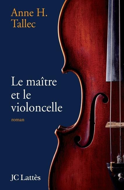 Le maître et le violoncelle - Anne Tallec