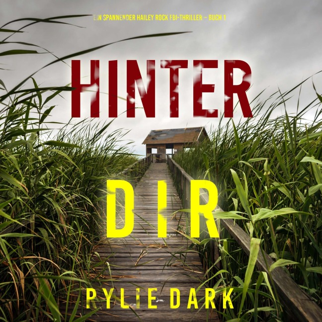 Hinter dir (Ein spannender Hailey Rock FBI-Thriller ¿ Buch 1) - Rylie Dark