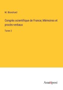 Cover-Bild zum Titel 'Congrès scientifique de France; Mémoires et procès-verbaux' von 'M. Blanchard'