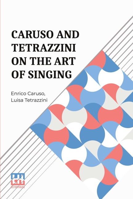 Caruso And Tetrazzini On The Art Of Singing - Enrico Caruso, Luisa Tetrazzini