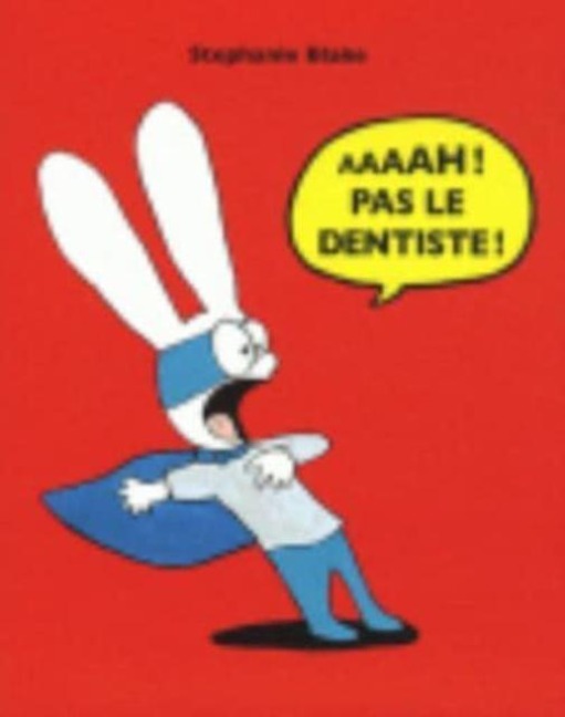 Aaaah ! Pas le dentiste ! - Stephanie Blake