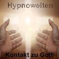Cover-Bild zum Titel 'Kontakt zu Gott' von 'Hypnowelten, Frank Breburda'