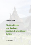 Cover-Bild zum Titel 'Die Geschichte und das Ende des jüdisch-christlichen Gottes' von 'Eva Maria Hand'