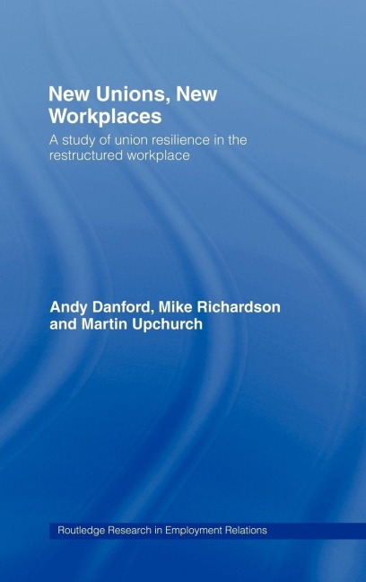 New Unions, New Workplaces - Andy Danford, Martin Upchurch, Mike Richardson