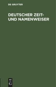 Deutscher Zeit- und Namenweiser - 