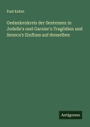 Cover-Bild zum Titel 'Gedankenkreis der Sentenzen in Jodelle's und Garnier's Tragödien und Seneca's Einfluss auf denselben' von 'Paul Kahnt'
