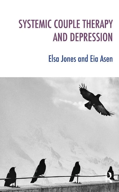 Systemic Couple Therapy and Depression - Eia Asen, Elsa Jones