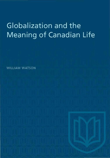 Globalization and the Meaning of Canadian Life - William Watson