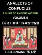 Cover-Bild zum Titel 'Analects of Confucius (Part 9)- A Guide to Ancient Wisdom, Learn Chinese Language and Culture with Quotes and Sayings from Lunyu, Confucianism Lessons of Life Propagated by China's Master Confucius and His Disciples' von 'Yubao Zhang'