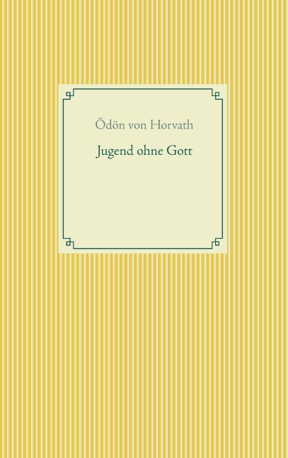 Jugend ohne Gott - Ödön von Horvath