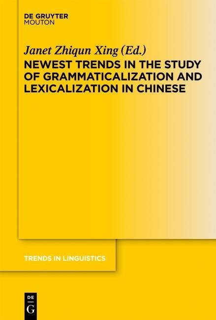 Newest Trends in the Study of Grammaticalization and Lexicalization in Chinese - 