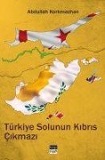 Cover-Bild zum Titel 'Türkiye Solunun Kibris Cikmazi 1950-1980' von 'Abdullah Korkmazhan'