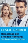 Cover-Bild zum Titel 'Herzschlag der erfüllten Hoffnung: Nordsee-Insel Arztroman' von 'Leslie Garber'