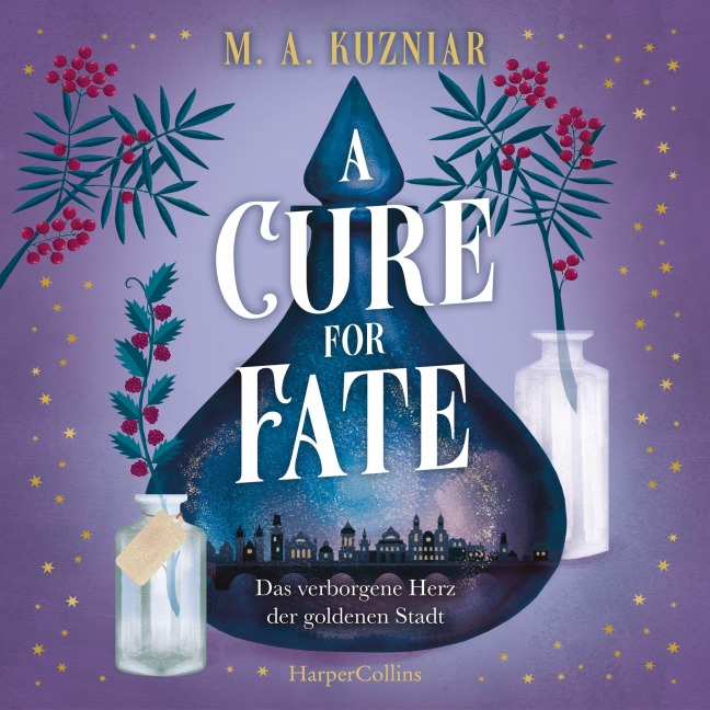 A Cure for Fate: Das verborgene Herz der goldenen Stadt - M. A. Kuzniar