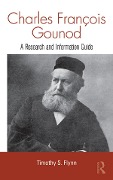 Cover-Bild zum Titel 'Charles Francois Gounod' von 'Timothy Flynn'