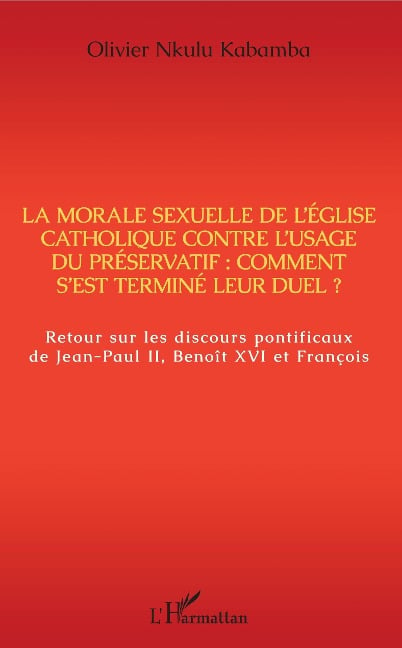 La morale sexuelle de l'Eglise catholique contre l'usage du préservatif : comment s'est terminé leur duel ? - Nkulu Kabamba