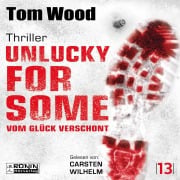 Cover-Bild zum Titel 'Unlucky for Some - Vom Glück verschont. Ein Fehler. Tausend Feinde.' von 'Tom Wood'