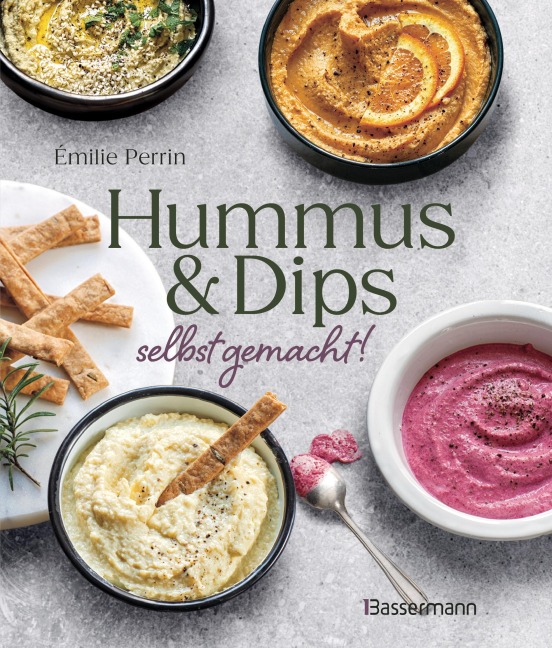 Hummus & Dips selbst gemacht! - Émilie Perrin