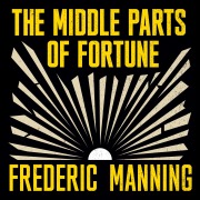 Cover-Bild zum Titel 'The Middle Parts of Fortune' von 'Frederic Manning'