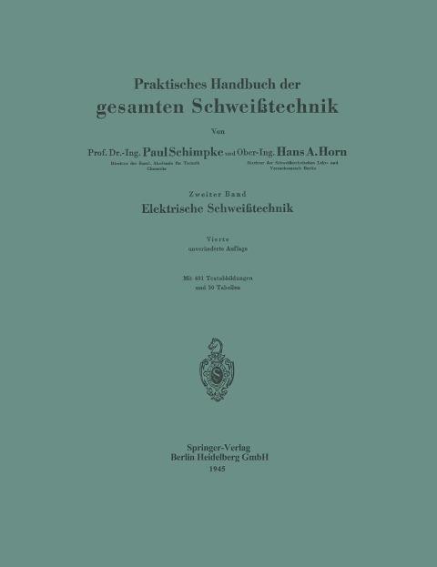 Praktisches Handbuch der gesamten Schweißtechnik - Paul Schimpke, Hans A. Horn