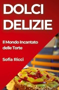 Cover-Bild zum Titel 'Dolci Delizie' von 'Sofia Ricci'