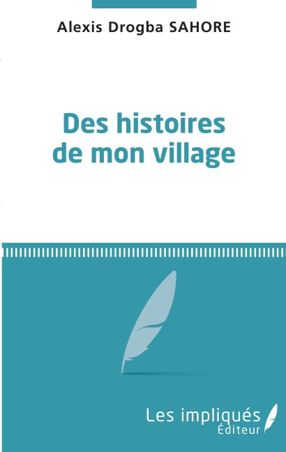 Des histoires de mon village - Alexis Drogba Sahore