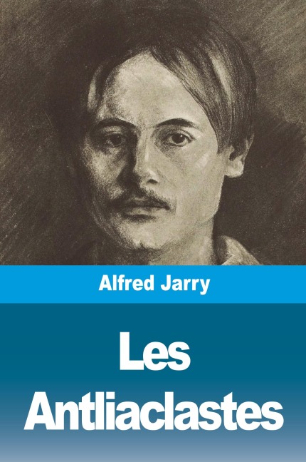 Les Antliaclastes - Alfred Jarry