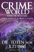 Cover-Bild zum Titel 'Crime World - Die Toten von X.77/1986' von 'Tomos Forrest, Wolf G. Rahn'