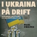 Cover-Bild zum Titel 'I Ukraina på drift' von 'Paul Frigyes'