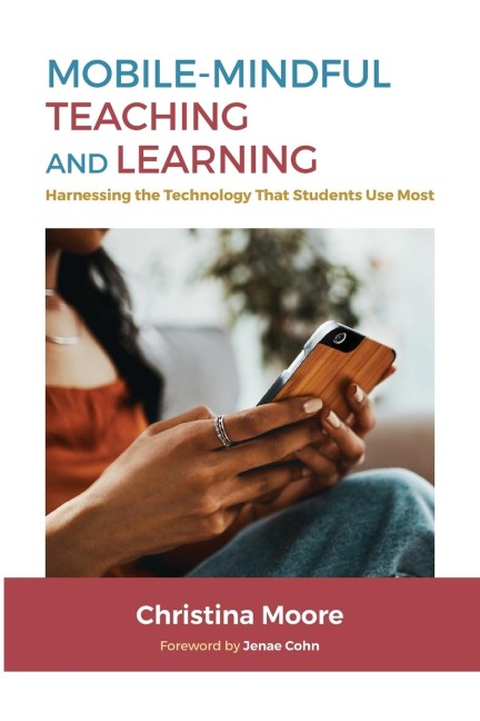 Mobile-Mindful Teaching and Learning - Christina Moore