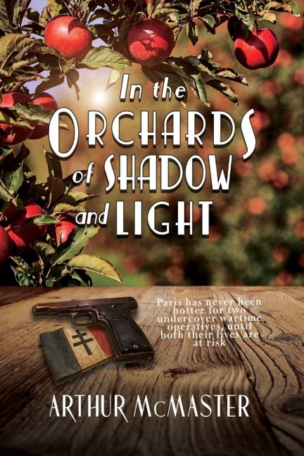 In the Orchards of Shadow and Light - Arthur McMaster